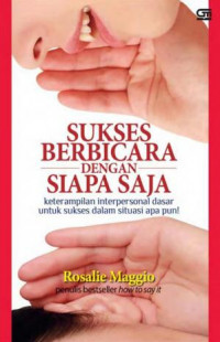 Sukses berbicara dengan siapa saja: keterampilan interpersonal dasar untuk sukses dalam situasi apa pun!
