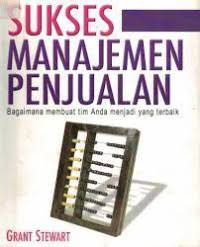 Sukses manajemen penjualan: Bagaimana membuat tim anda menjadi yang terbaik