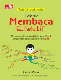 Teknik membaca efektif : menciptakan kebiasaan belajar yang efektif dengan membaca kritis dan formus 5S