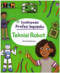 Teknisi Robot Seri STEM Ensiklopedia Profesi Impianku