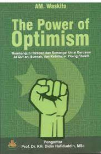 The power of optimism: Membangun harapan dan semangat umat berdasar Al-Qur'an, Sunah, dan kehidupan orang shaleh