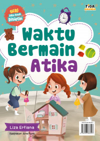 Waktu Bermain Atika Seri Aku Anak Disiplin