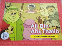 Ali Bin Abi Thalib : Sang Pemberani