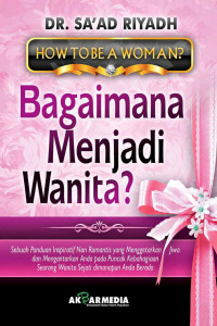 How to be a woman? : Bagaimana menjadi wanita?