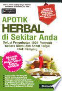 Apotik Herbal di Sekitar Anda (Solusi Pengobatan 1001 Penyakit Secara cAlami dan Sehat Tanpa Efek Samping)