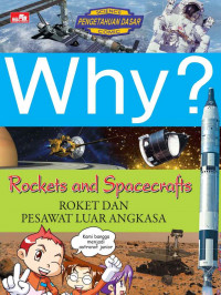 Why? Rocket And Spacecrafts : Roket Dan Pesawat Luar Angkasa