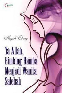 Ya Allah, Bimbing Hamba Menjadi Wanita Salehah