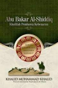 Abu Bakar As-Siddiq : Khalifah pembawa kebenaran