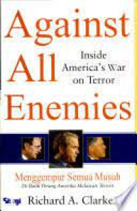 Against all enemies : inside America\'s wasr on terror = Menggempur semua musuh :