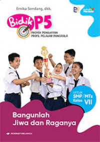 Proyek penguatan profil pelajar pancasila : Bangunlah Jiwa dan Raganya untuk SMP/MTs Kelas VII