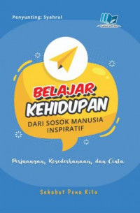 Belajar Kehidupan dari Sosok Manusia Inspiratif: Perjuangan, Kesederhanaan, dan Cinta