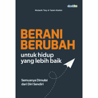 Berani berubah untuk hidup yang lebih baik: Semuanya dimulai dari diri sendiri