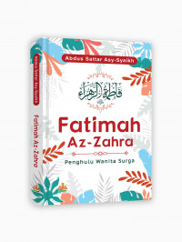 Fatimah Az-Zahra : Penghulu wanita surga