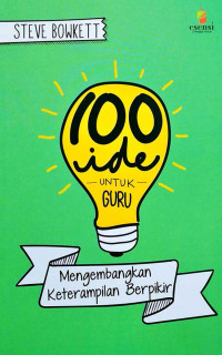 Image of 100 Ide Untuk Guru : Mengembangkan Keterampilan Berpikir