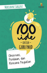 Image of 100 Ide Untuk Guru : Observasi, Penilaian & Rencana Kegiatan