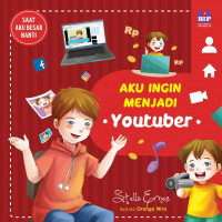 Image of Aku Ingin Menjadi Youtuber Seri Saat Aku Besar Nanti