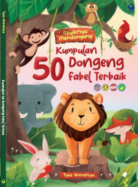 Image of Asyiknya Mendongeng Kumpulan 50 Dongeng Fabel Terbaik