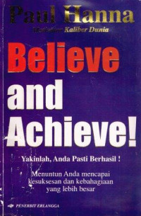 Image of Believe And Achieve!  : Yakinlah, Anda Pasti Berhasil!