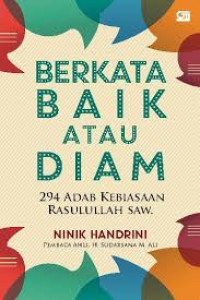 Image of Berkata baik atau diam : 294 adab kebiasaan Rasulullah SAW