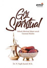 Image of Gizi spiritual : Sebuah motivasi islami untuk generasi muslim