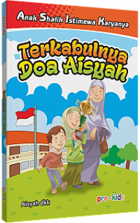 Image of Terkabulnya Doa Aisyah Seri Anak Shalih Istimewa Karyanya