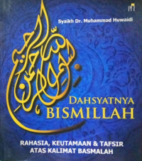 Dahsyatnya Bismillah : rahasia, keutamaan & tafsir atas kalimat Basmalah