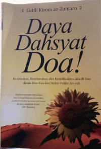 Daya dahsyat doa!; Kesuksesan, keselamatan, dan kemulianmu ada di sini; dalam doa-doa dan dzikir-dzikir ampuh