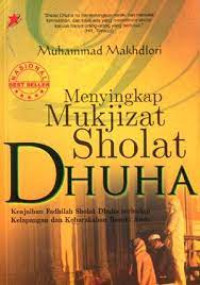 Menyingkap mukjizat sholat dhuha; Keajaiban fadhilah sholat dhuha terhadap kelapangan dan kebarakahan rezeki anda