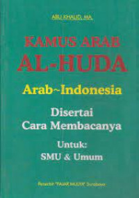 Kamus Arab al-huda: Arab-Indonesia; Disertai cara memebacanya