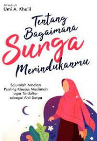 Tentang bagaimana surga merindukanmu : Sejumlah amalan penting khusus muslimah agar terdaftar sebagai ahli surga