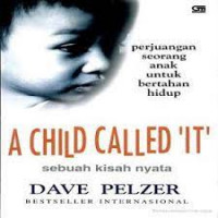 Image of A child called 'it' : Sebuah kisah nyata Perjuanagan seorang anak untuk bertahan hidup