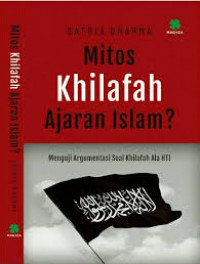 Mitos Khilafah Ajaran Islam? Menguji Argumentasi Soal Khilafah Ala HTI