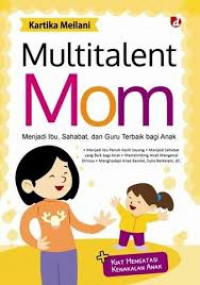 Multitalent Mom; Menjadi Ibu, Sahabat, dan Guru Terbaik bagi Anak