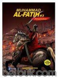 Muhammad Al-Fatih #3: Penaklukan