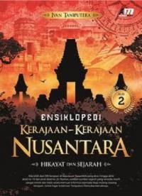 Ensiklopedi kerajaan-kerajaan Nusantara : hikayat dan sejarah