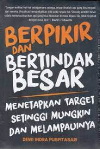 Berpikir dan Bertindak Besar:Menetapkan Target Setinggi Mungkin dan Melampauinya