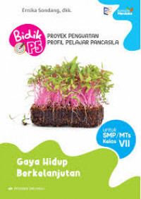 Proyek penguatan profil pelajar pancasila : Gaya hidup berkelanjutan untuk SMP/MTs Kelas VII