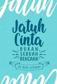 Jatuh Cinta Bukan Sebuah Rencana