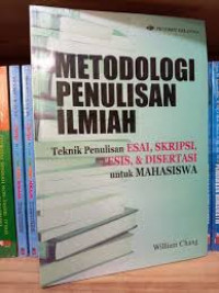 Metodologi penulisah ilmiah : Teknik penulisan esai, skripsi, tesis, & disertasi untuk mahasiswa