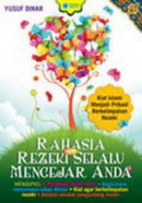 Rahasia agar rezeki selalu mengejar anda : kiat islami menjadi pribadi berlimpahan rezeki