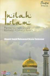 Inilah Islam ; Pemahaman dasar konsep-konsep Islam