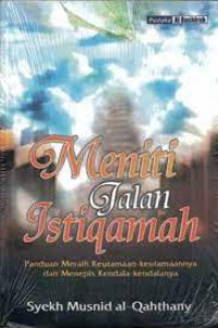 Meniti Jalan Istiqomah : Panduan meraih keutamaan-keutamaannya dan menepis kendala-kendalanya