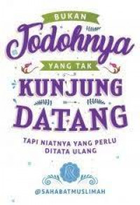 Bukan jodohnya yang tak kunjung datang, tapi niatnya yang perlu ditata ulang