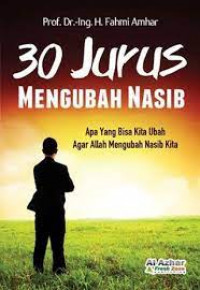 30 Jurus mengubah nasib : apa yang bisa kita ubah agar Allah mengubah nasib kita