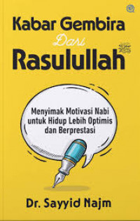 Kabar gembira dari Rasulullah: Menyimak motivasi Nabi untuk hidup lebih optimis dan berprestasi