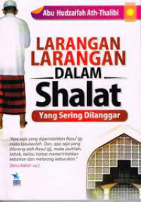 Larangan-larangan dalam shalat yang sering dilanggar