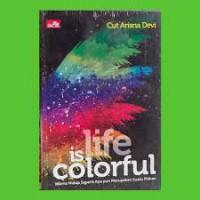 life is colorful : warna hidup seperti apa pun merupakan suatu pilihan