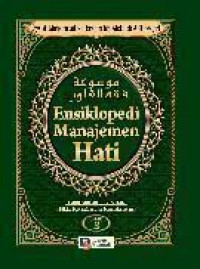 Ensiklopedi manajemen hati jilid 3: Fikih akhlak, fikih hati, fikih ketaatan dan kemaksiatan