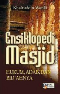 Ensiklopedi masjid : hukum, adab, dan bid\'ahnya