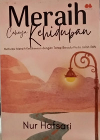 Meraih cahaya kehidupan: Motivasi meraih kesuksesan dengan tetap berada pada jalan Ilahi